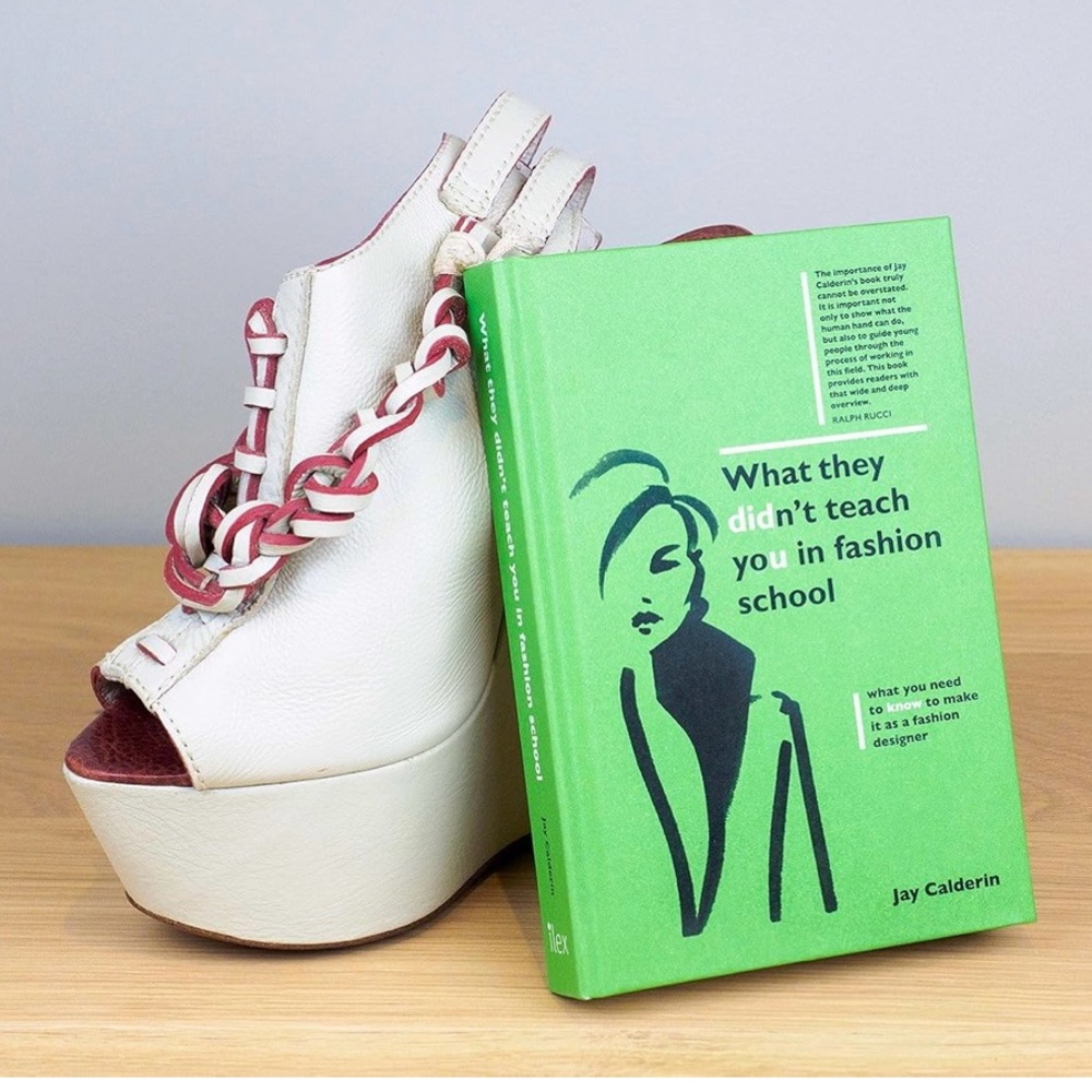 “What they didn’t teach you in fashion schoo.” By Jay Calderin (what you NEED ..